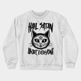 Hail Satan - Abort Everyone Crewneck Sweatshirt